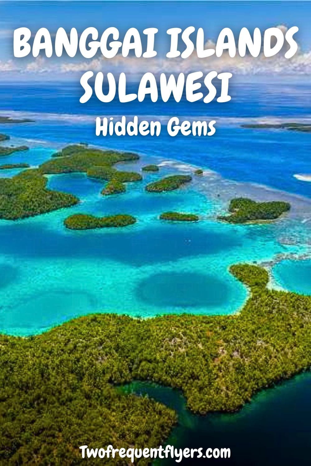 Banggai Islands Pin Sulawesi Explore the Banggai Islands in Central Sulawesi with our one-day itinerary, from turquoise mangroves and hidden springs to the famous heart beach